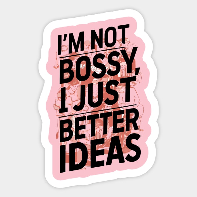 I'm not bossy, I just better ideas Sticker by ZaxiDesign